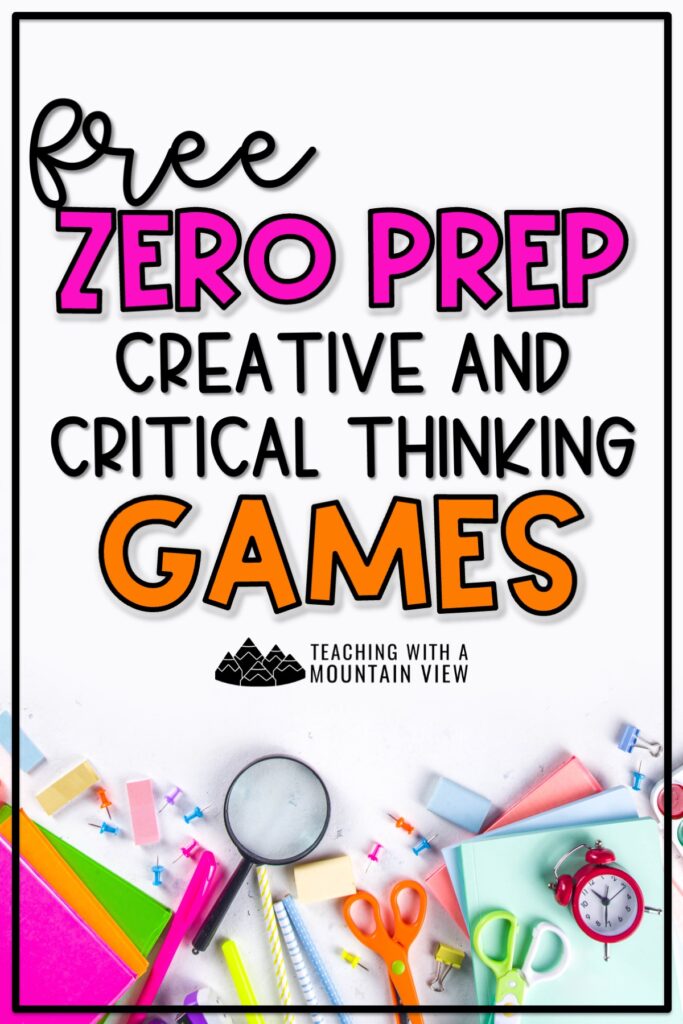 ZERO Prep (and FREE!) Creative and Critical Thinking Games 1 A FREE compilation of creative and critical thinking games for your classroom with quick and fun ways to keep students engaged in learning AND stretch their thinking.
